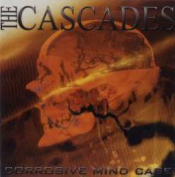 The Cascades : Corrosive Mind Cage